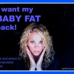 I-want-my-baby-fat-back-injectable-fillers